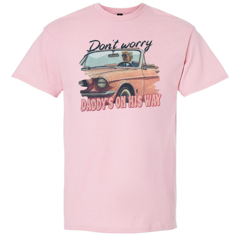 Donald Trump - Don't Worry Daddy's on His Way T-Shirt