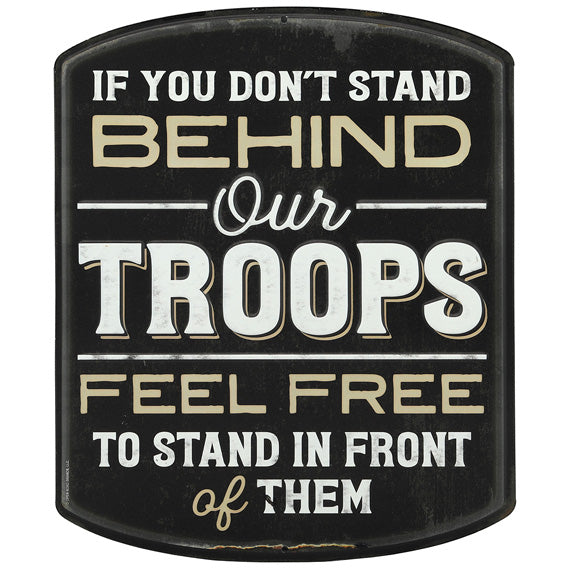 Stand Behind Our Troops - Rustic Embossed Tin Sign